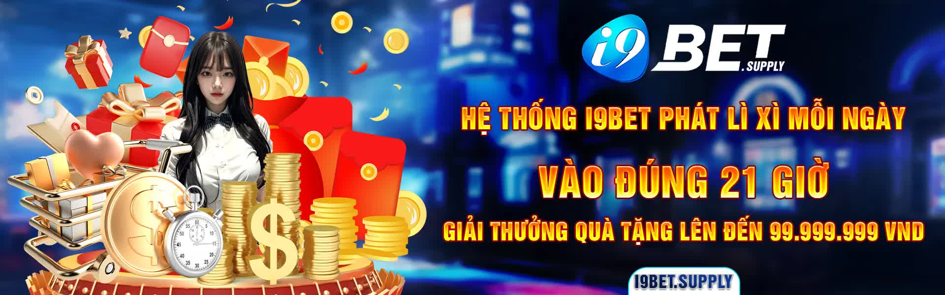 Hệ thống i9bet phát lì xì mỗi ngày vào đúng 21 giờ